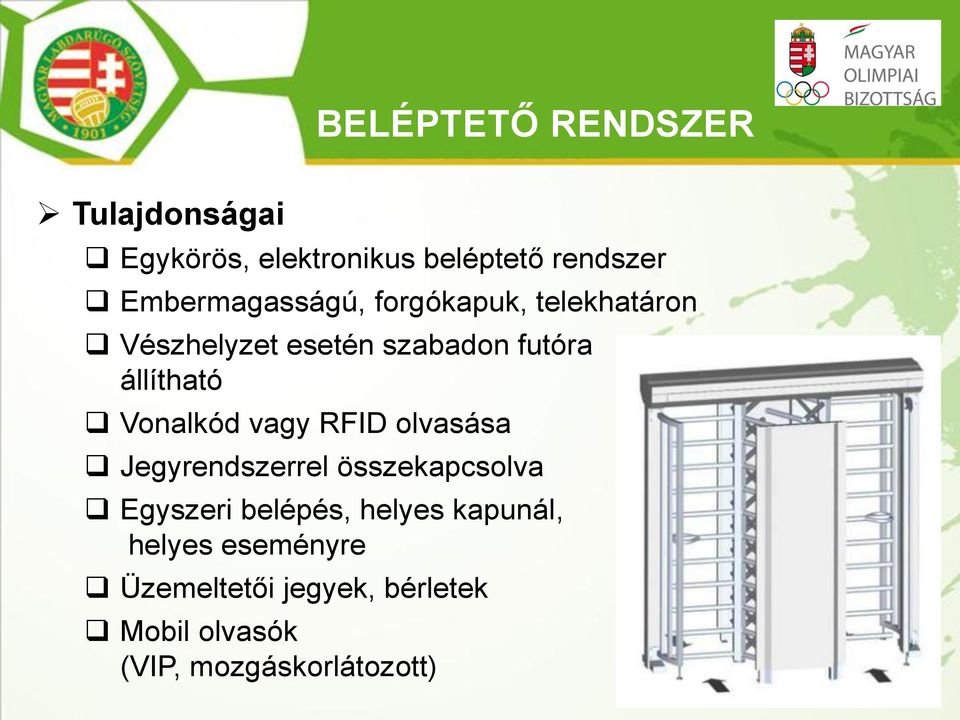 állítható Vonalkód vagy RFID olvasása Jegyrendszerrel összekapcsolva Egyszeri