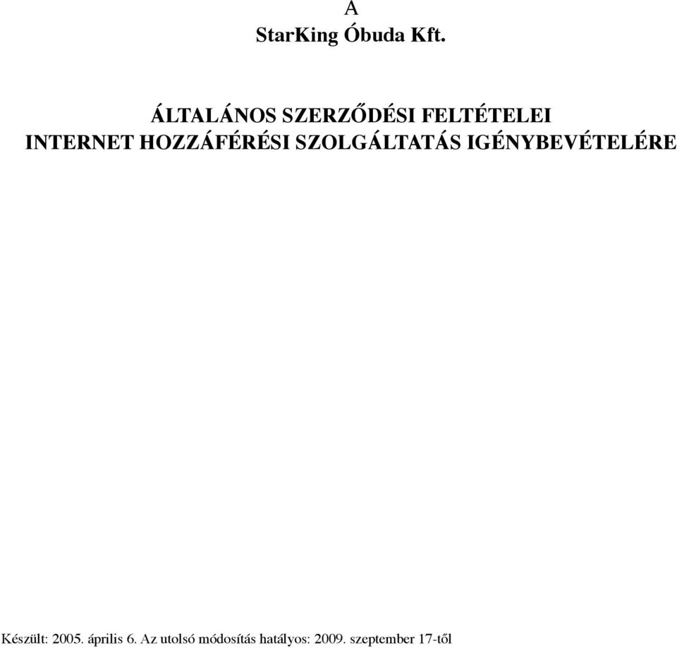 SZOLGÁLTATÁS IGÉNYBEVÉTELÉRE Készült: 2005.