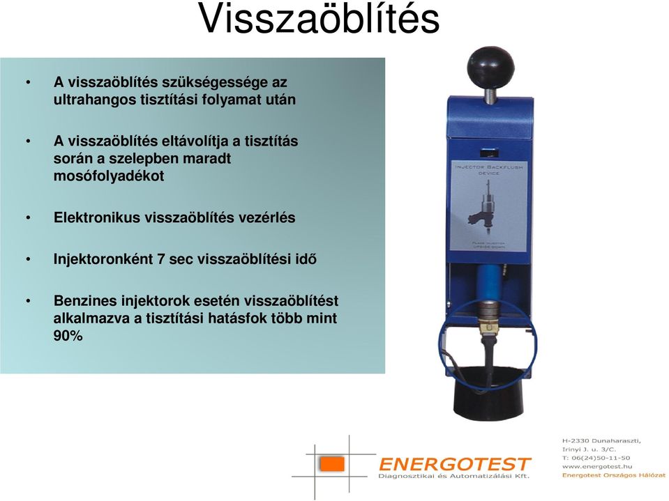 mosófolyadékot Elektronikus visszaöblítés vezérlés Injektoronként 7 sec