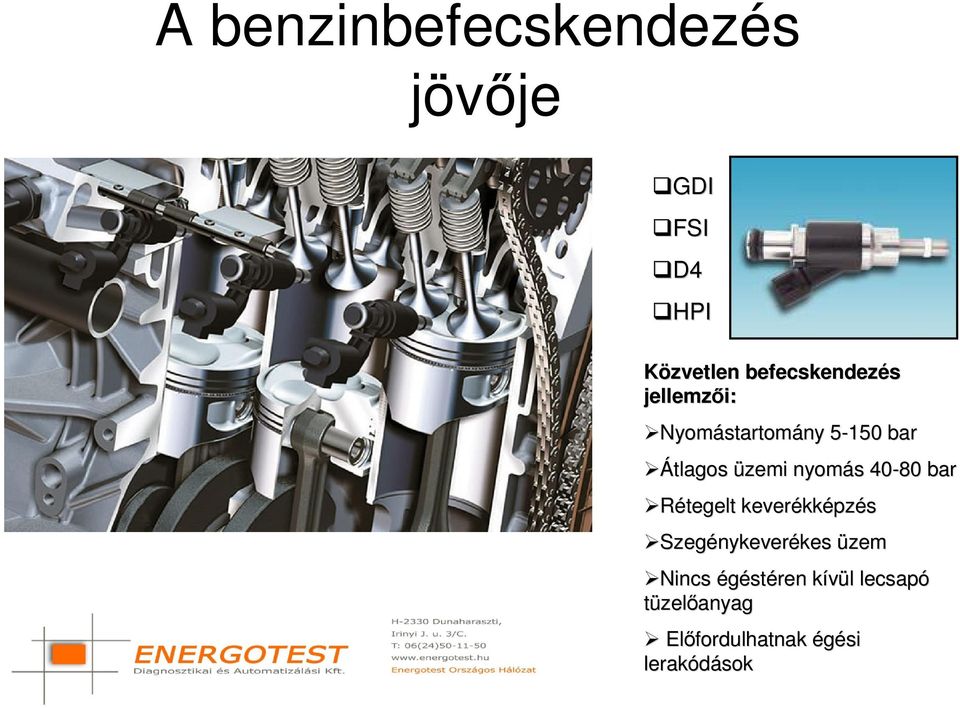 nyomás s 40-80 bar Rétegelt keverékk kképzés Szegénykeverékes kes