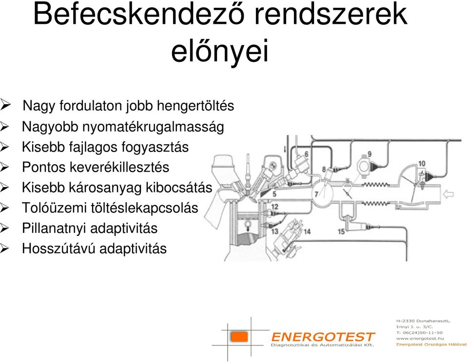 fogyasztás Pontos keverékillesztés Kisebb károsanyag