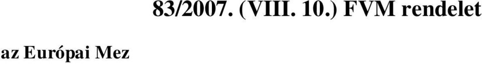 valamint halászati támogatásokhoz és egyéb intézkedésekhez kapcsolódó eljárás egyes kérdéseir l szóló 2007. évi XVII. törvény (a továbbiakban: Tv.) 81.