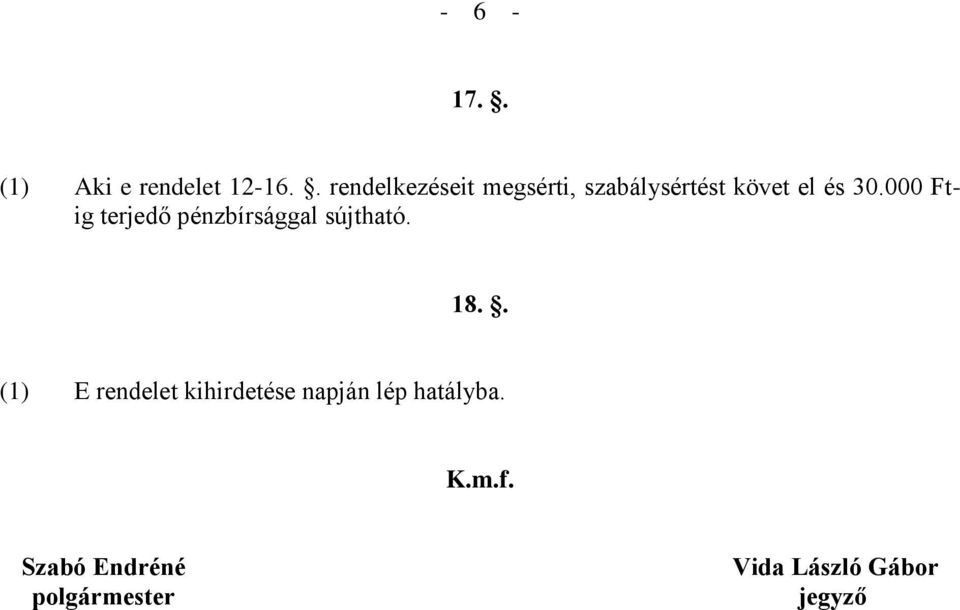 000 Ftig terjedő pénzbírsággal sújtható. 18.