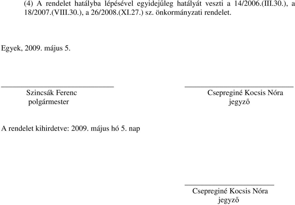 Egyek, 2009. május 5.