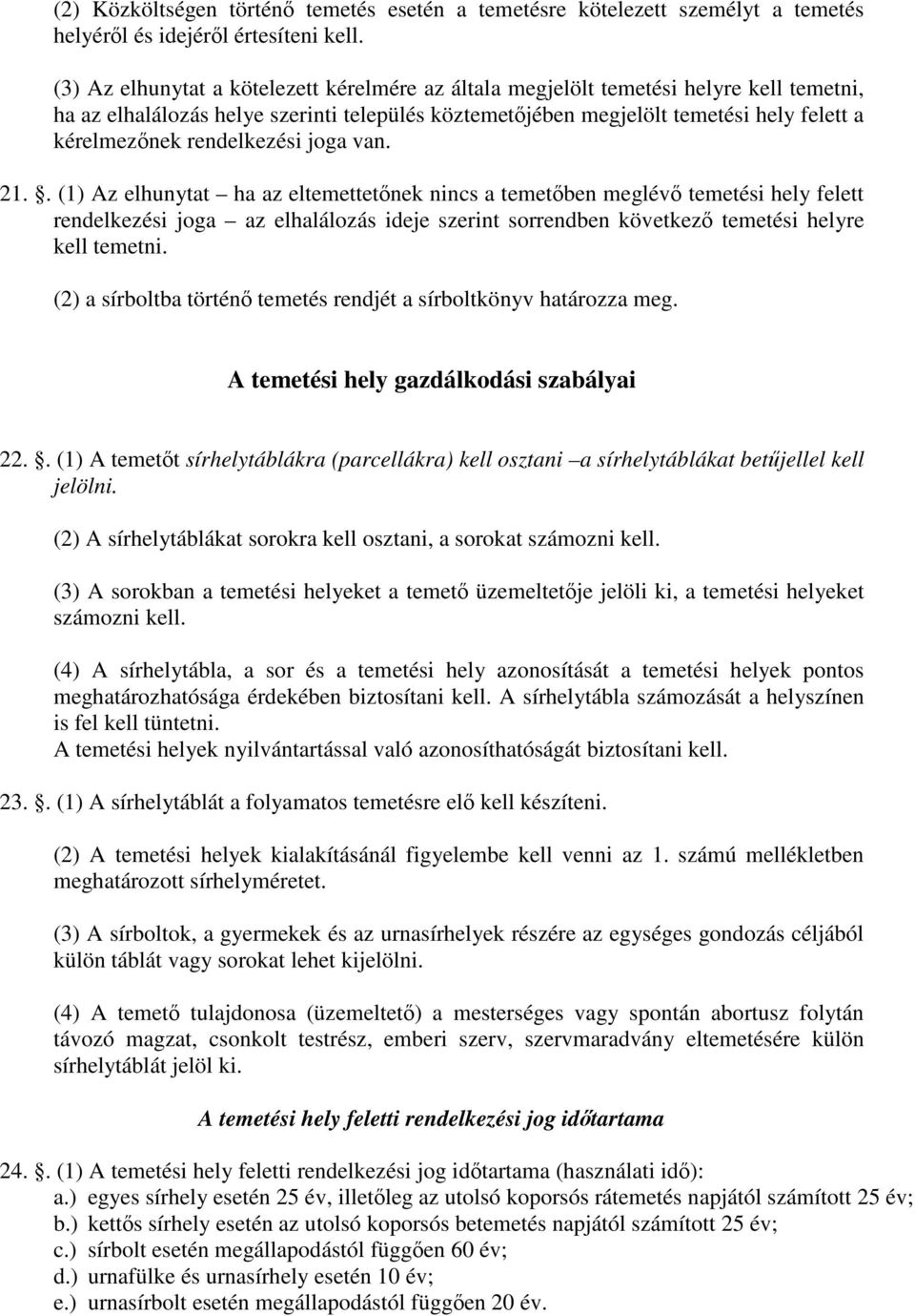 rendelkezési joga van. 21.