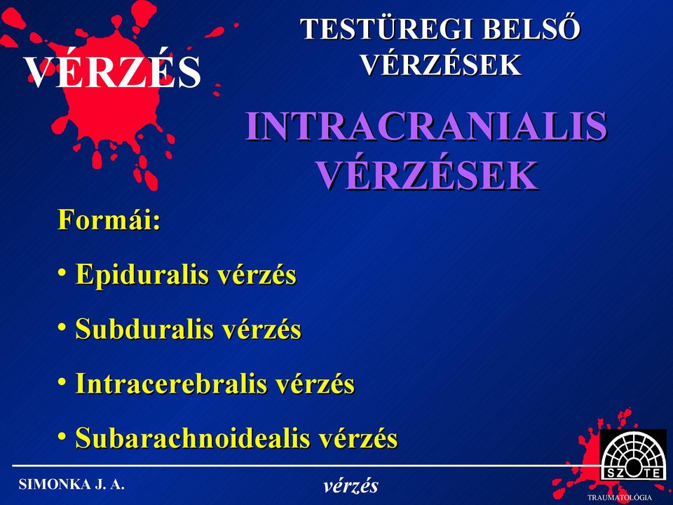 Formái: Epiduralis VÉRZÉSEK