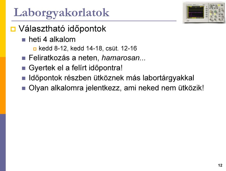 .. Gyertek el a felírt időpontra!