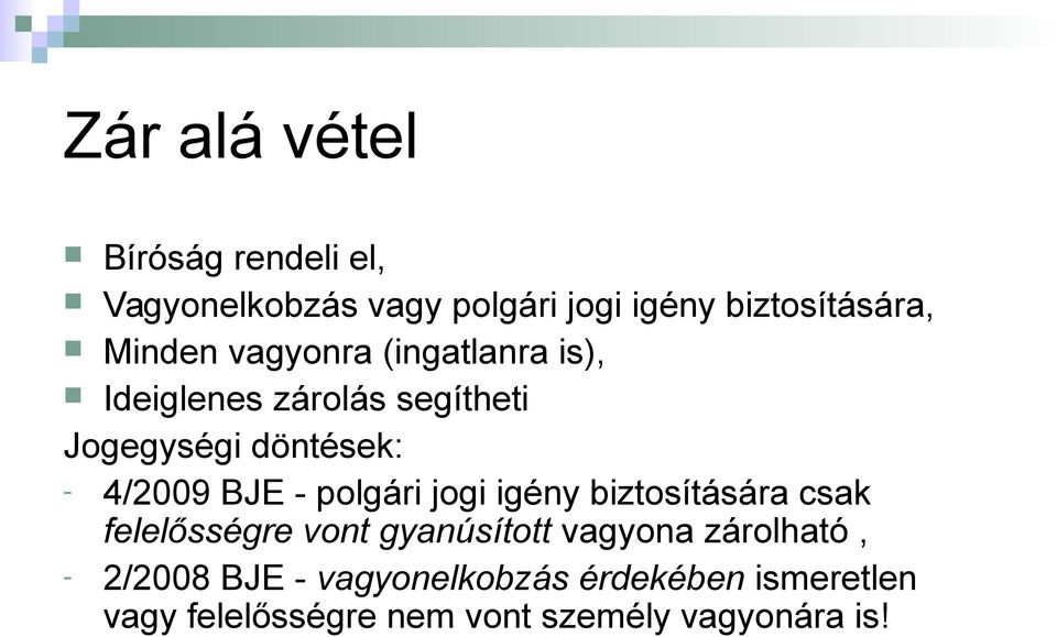 BJE - polgári jogi igény biztosítására csak felelősségre vont gyanúsított vagyona zárolható,