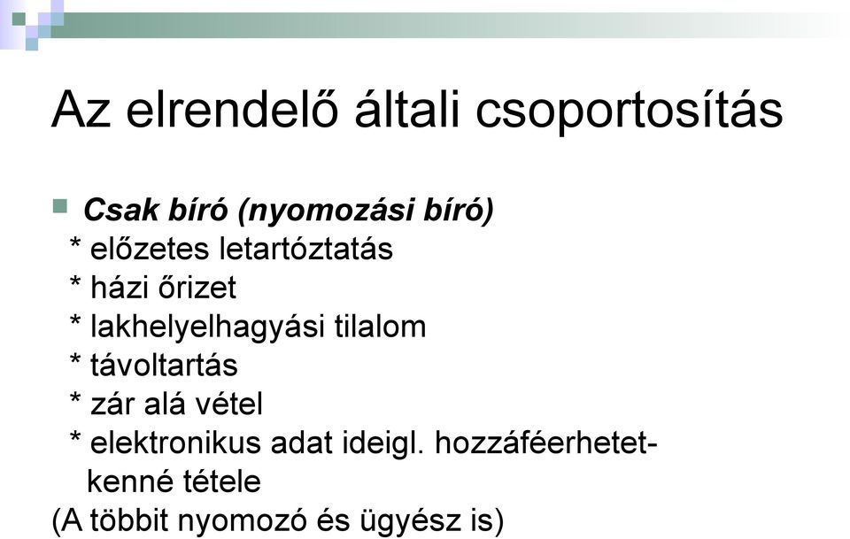 tilalom * távoltartás * zár alá vétel * elektronikus adat