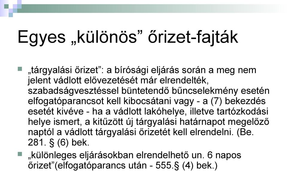 vádlott lakóhelye, illetve tartózkodási helye ismert, a kitűzött új tárgyalási határnapot megelőző naptól a vádlott tárgyalási