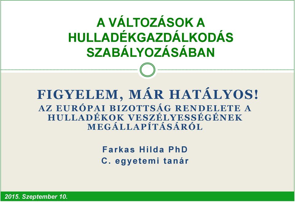 AZ EURÓPAI BIZOTTSÁG RENDELETE A HULLADÉKOK