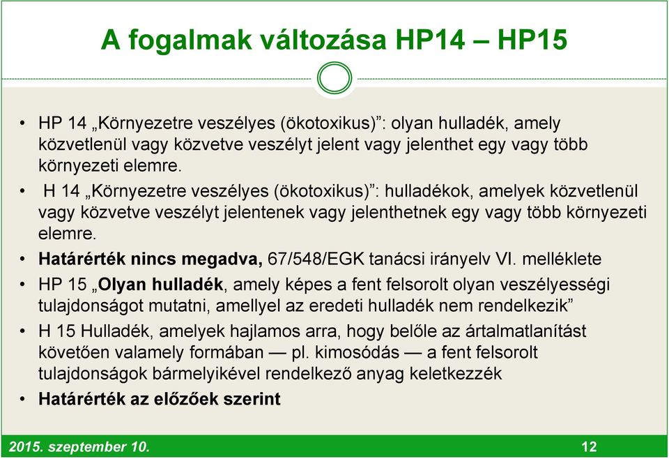 Határérték nincs megadva, 67/548/EGK tanácsi irányelv VI.