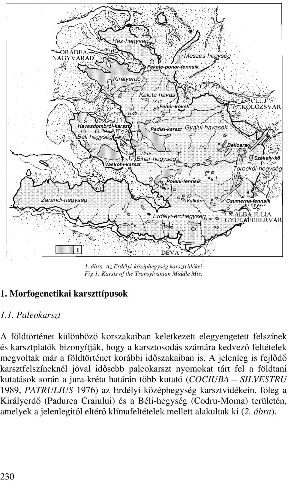 Az Erdélyi-középhegység karsztvidékei Fig 1: Karsts of the Transylvanian Middle Mts.