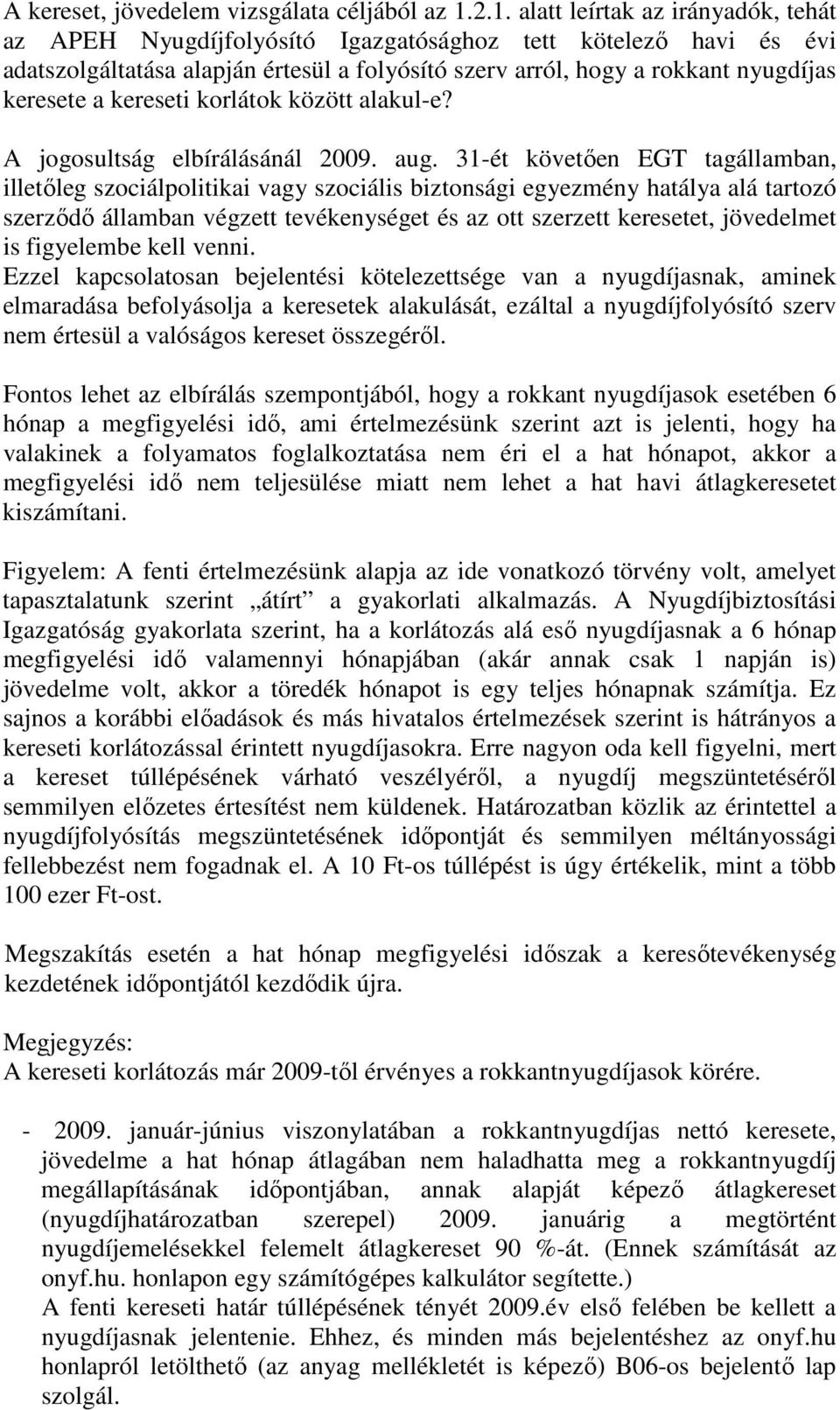 kereseti korlátok között alakul-e? A jogosultság elbírálásánál 2009. aug.