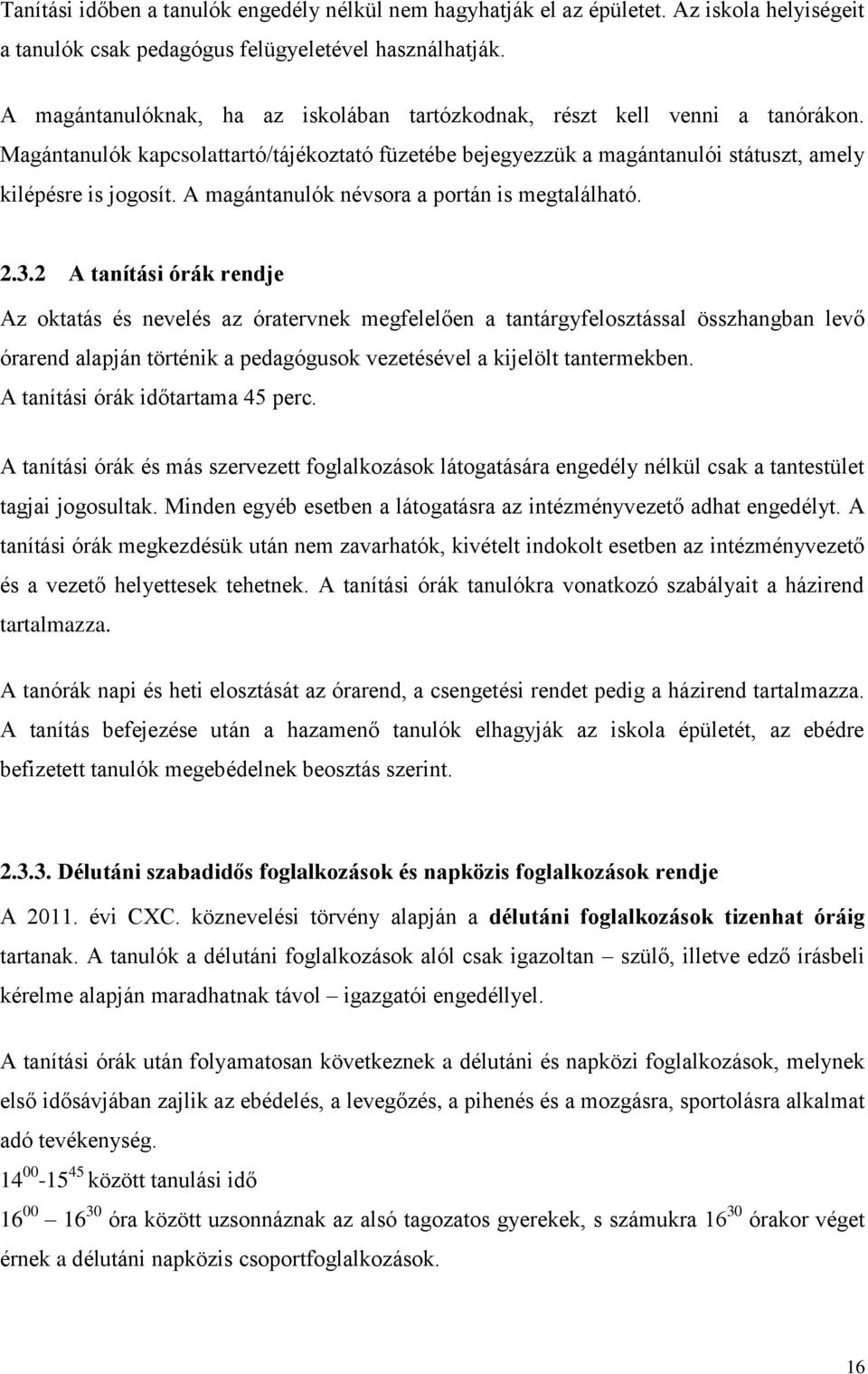 A magántanulók névsora a portán is megtalálható. 2.3.