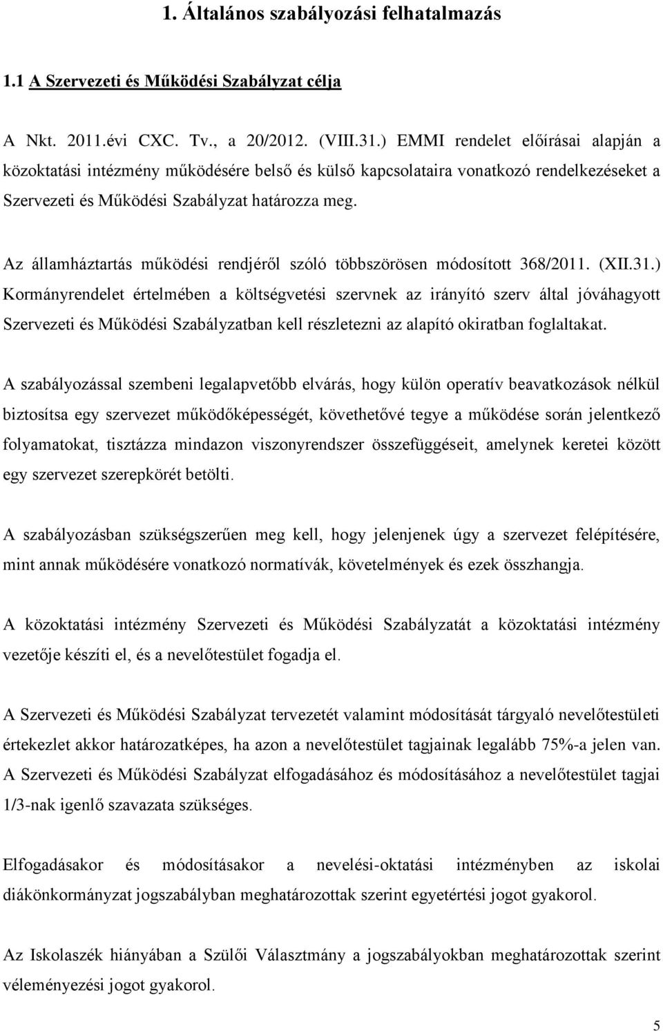Az államháztartás működési rendjéről szóló többszörösen módosított 368/2011. (XII.31.