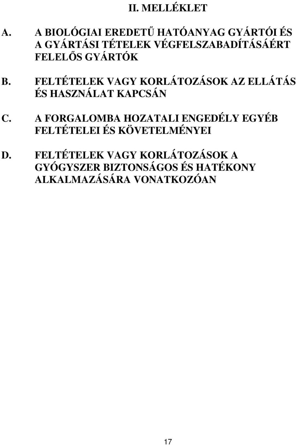 FELELŐS GYÁRTÓK B. FELTÉTELEK VAGY KORLÁTOZÁSOK AZ ELLÁTÁS ÉS HASZNÁLAT KAPCSÁN C.