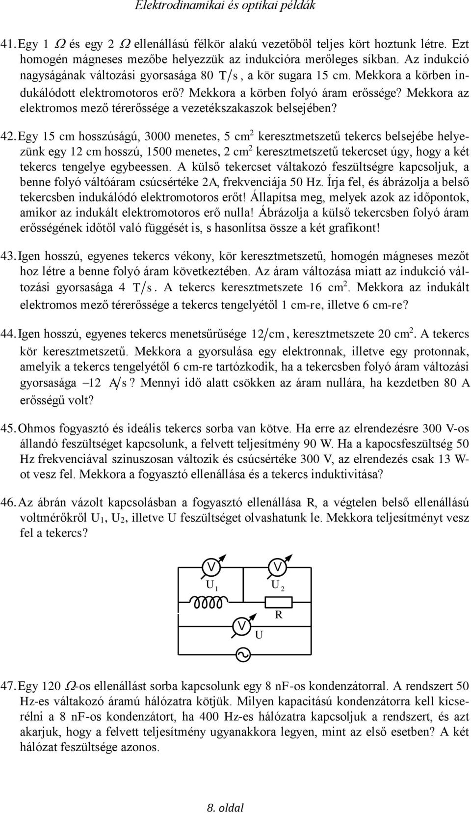 Mekkora az elektromos mező térerőssége a vezetékszakaszok belsejében? 42.