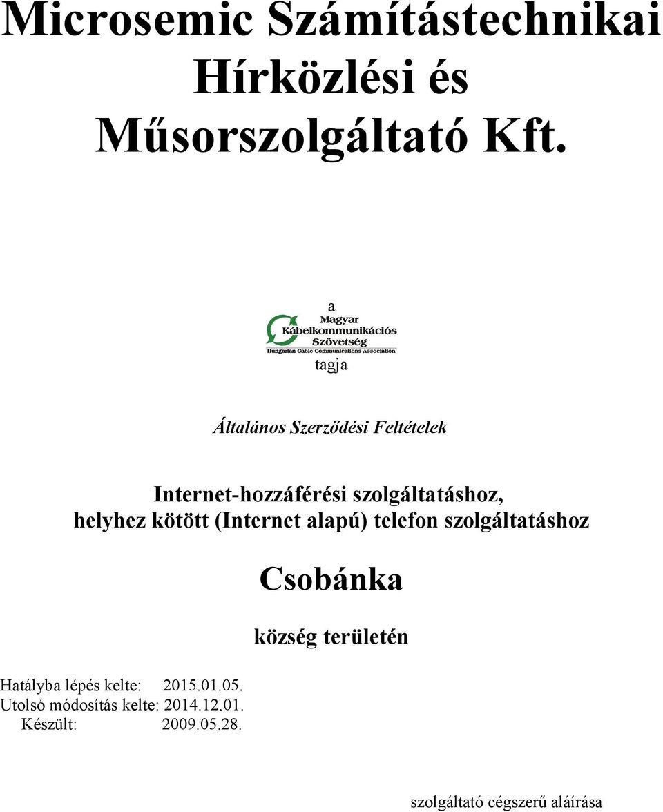 kötött (Internet alapú) telefon szolgáltatáshoz Csobánka község területén Hatályba