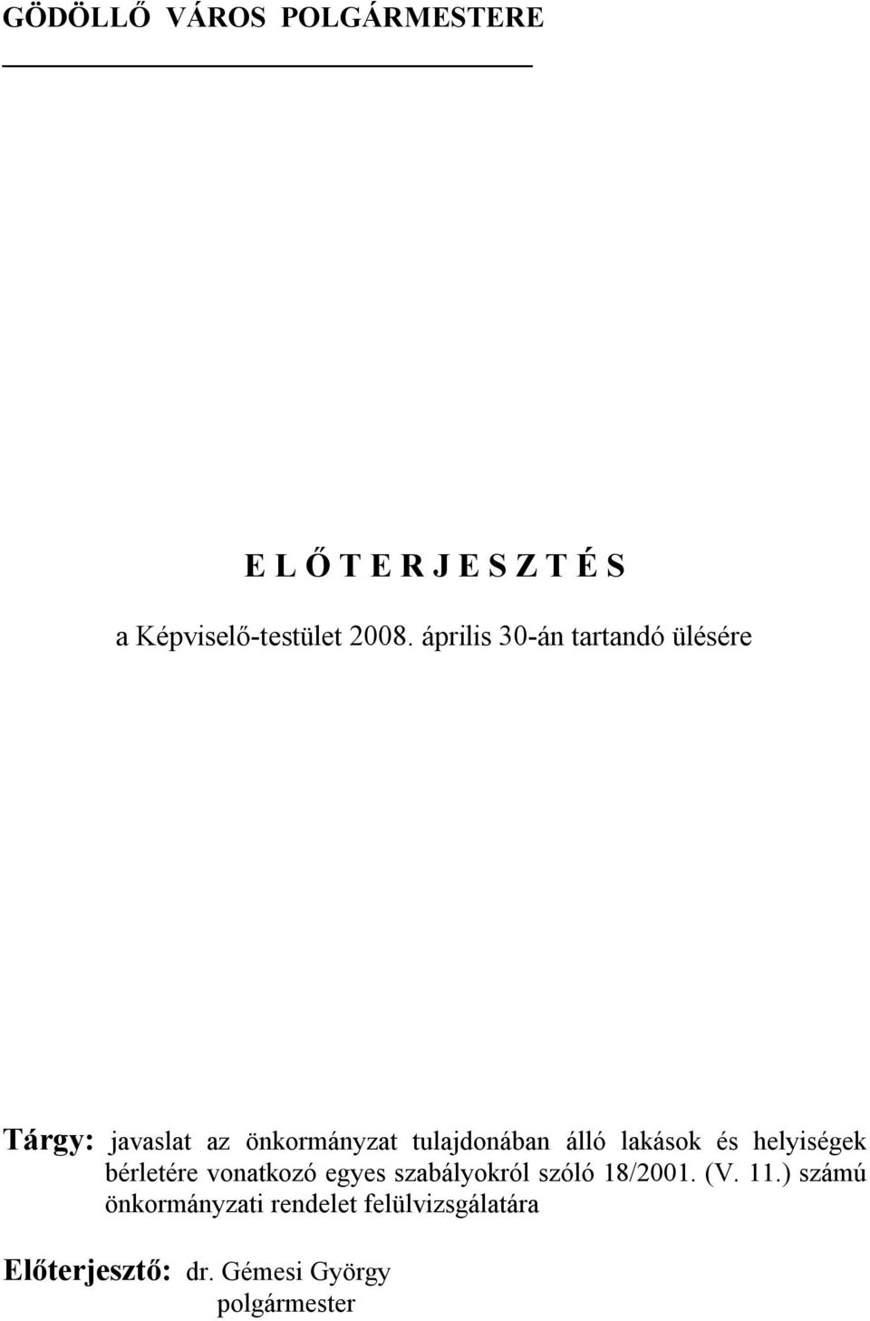 lakások és helyiségek bérletére vonatkozó egyes szabályokról szóló 18/2001. (V. 11.