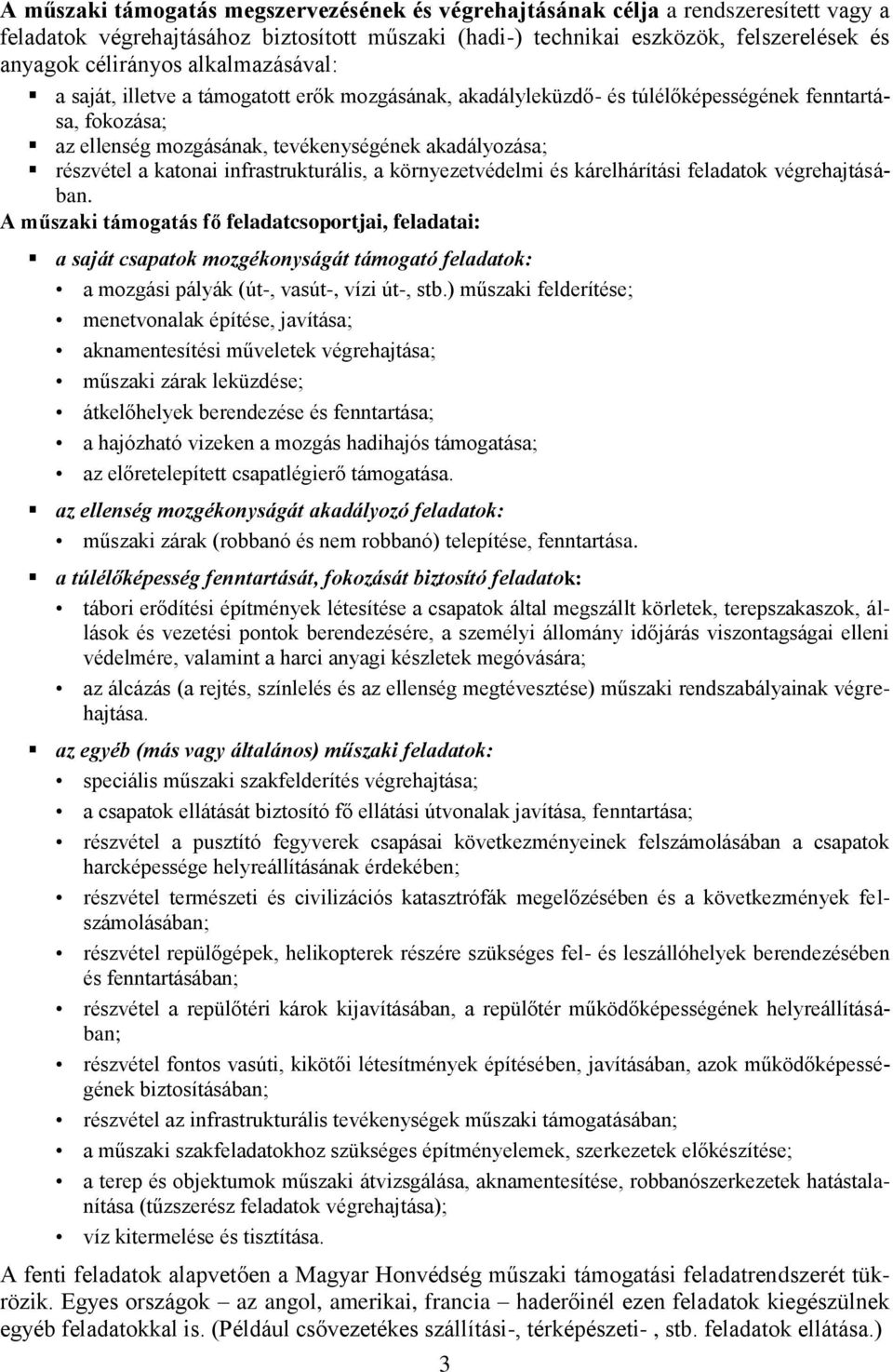 infrastrukturális, a környezetvédelmi és kárelhárítási feladatok végrehajtásában.