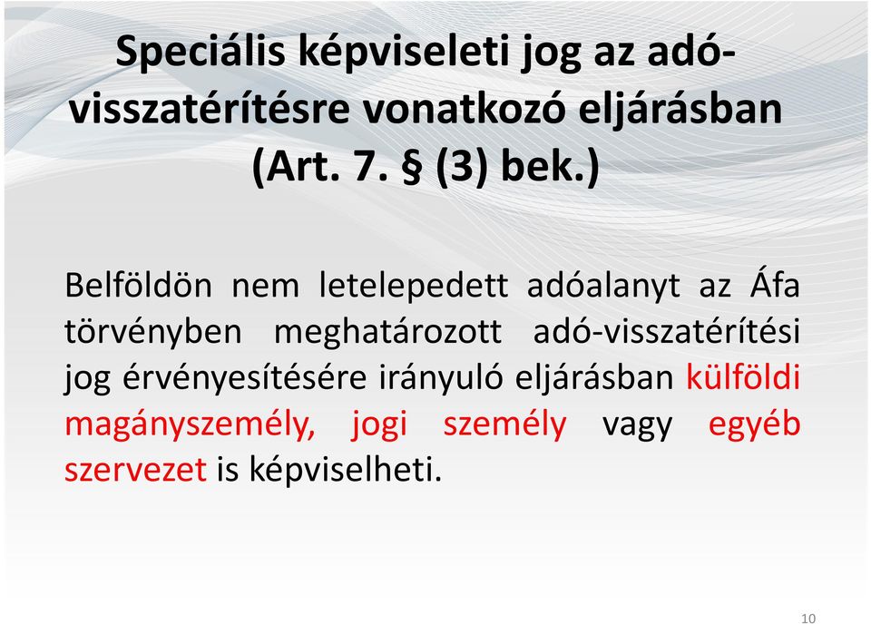 ) Belföldön nem letelepedett adóalanyt az Áfa törvényben meghatározott