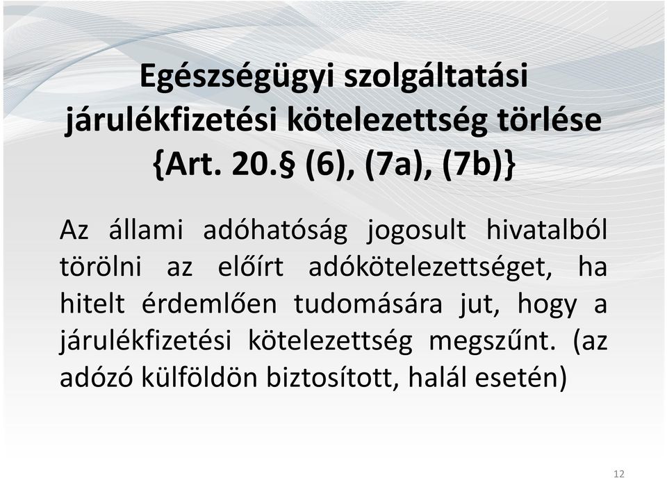 adókötelezettséget, ha hitelt érdemlően tudomására jut, hogy a