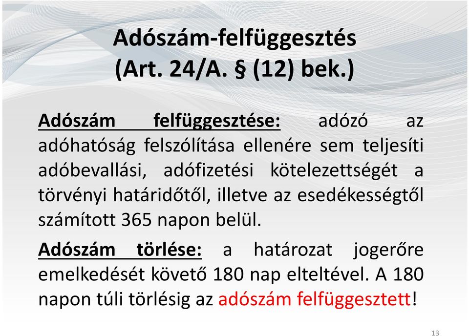 adóbevallási, adófizetési kötelezettségét a törvényi határidőtől, illetve az esedékességtől