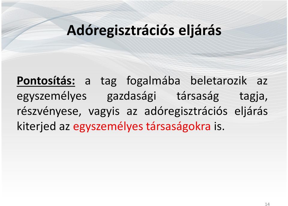 társaság tagja, részvényese, vagyis az