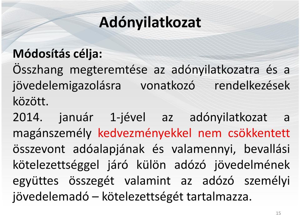 január 1-jével az adónyilatkozat a magánszemély kedvezményekkel nem csökkentett összevont