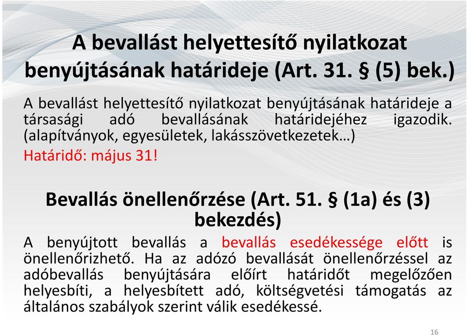 (alapítványok, egyesületek, lakásszövetkezetek ) Határidő: május 31! Bevallás önellenőrzése (Art. 51.
