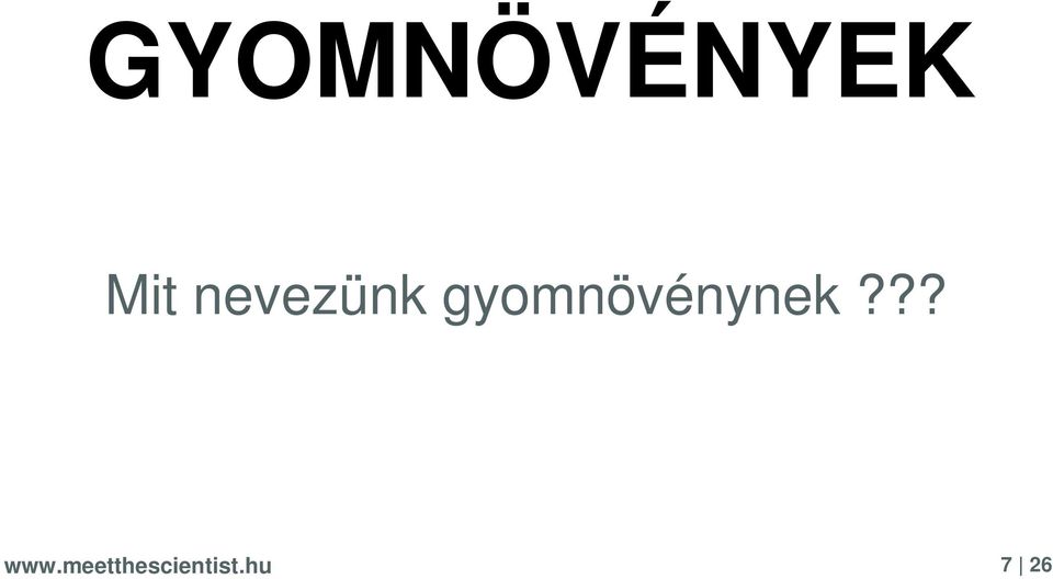 gyomnövénynek?