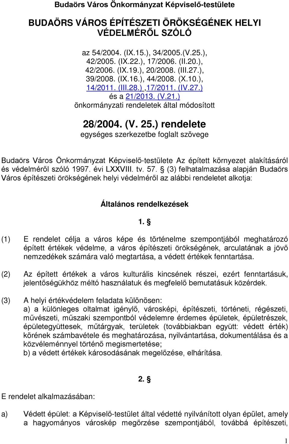 ) rendelete egységes szerkezetbe foglalt szövege Budaörs Város Önkormányzat Képviselő-testülete Az épített környezet alakításáról és védelméről szóló 1997. évi LXXVIII. tv. 57.