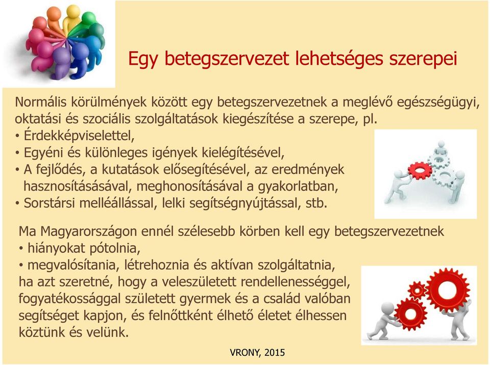 Sorstársi melléállással, lelki segítségnyújtással, stb.