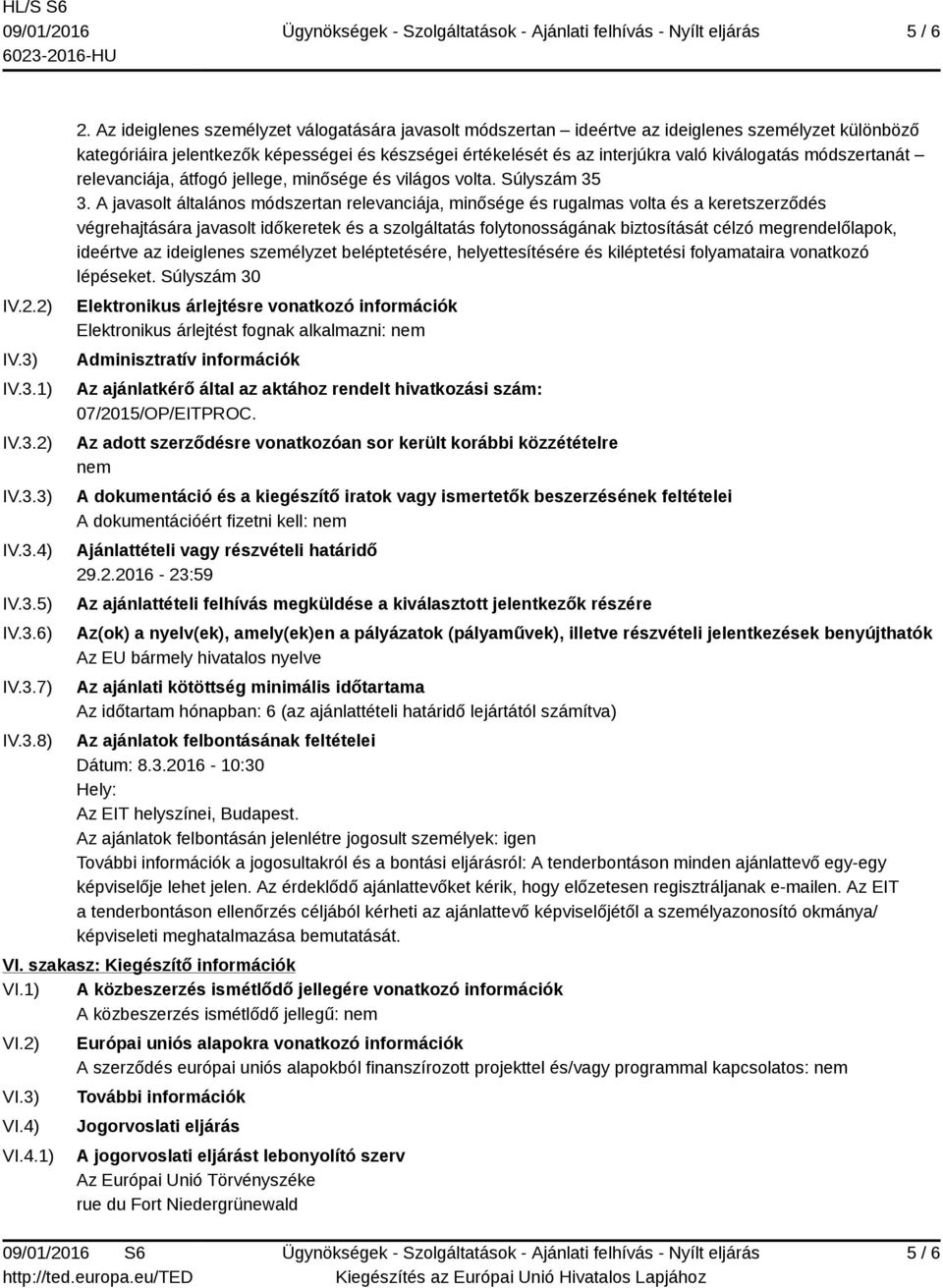 módszertanát relevanciája, átfogó jellege, minősége és világos volta. Súlyszám 35 3.