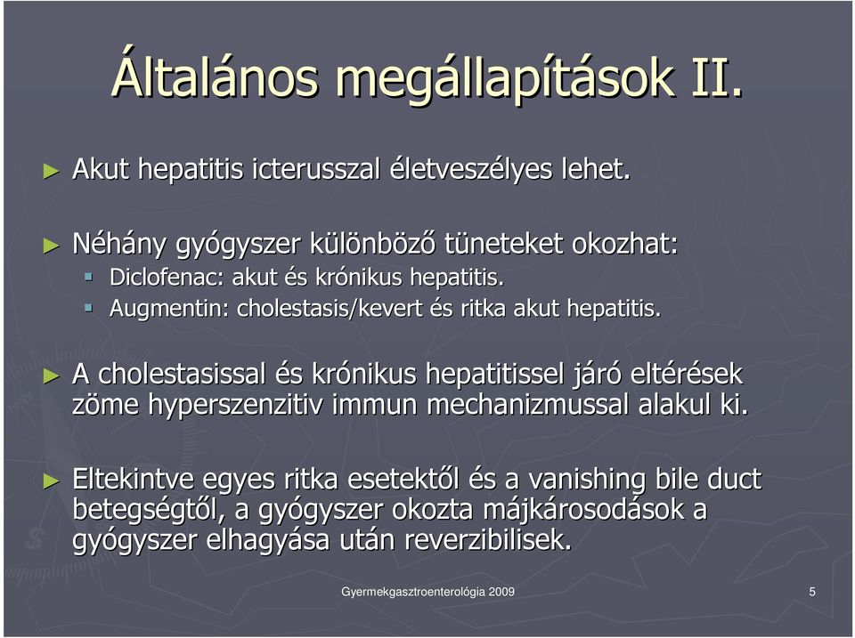Augmentin: cholestasis/kevert és s ritka akut hepatitis.
