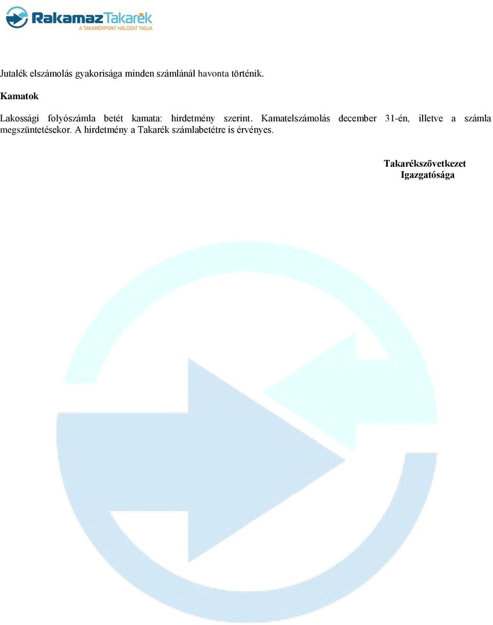 Kamatelszámolás december 31-én, illetve a számla megszüntetésekor.