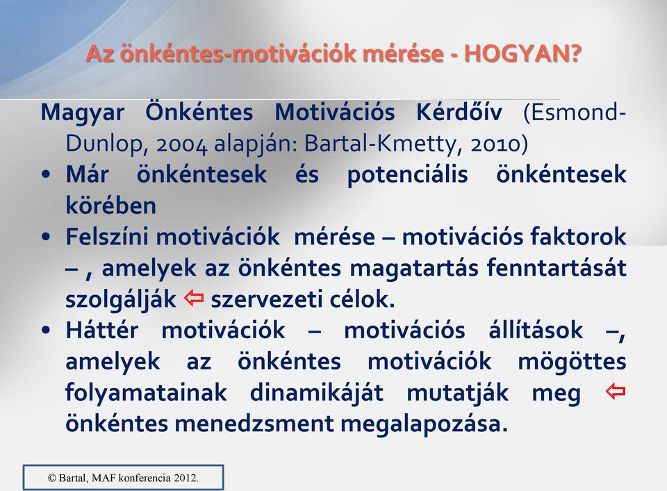 potenciális önkéntesek körében Felszíni motivációk mérése motivációs faktorok, amelyek az önkéntes magatartás