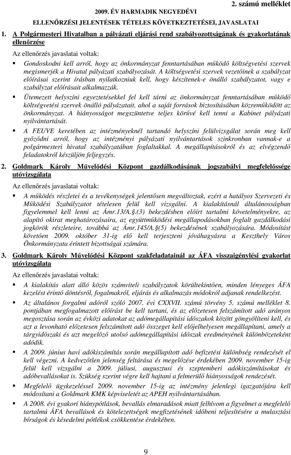 mőködı költségvetési szervek megismerjék a Hivatal pályázati szabályozását.