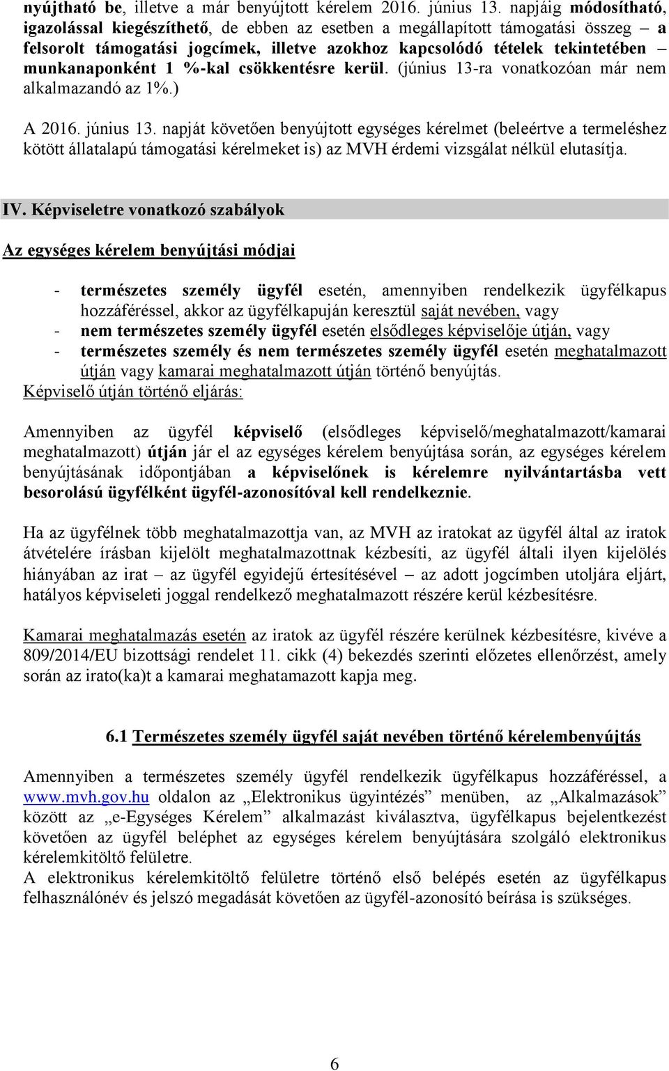 %-kal csökkentésre kerül. (június 13-ra vonatkozóan már nem alkalmazandó az 1%.) A 2016. június 13.