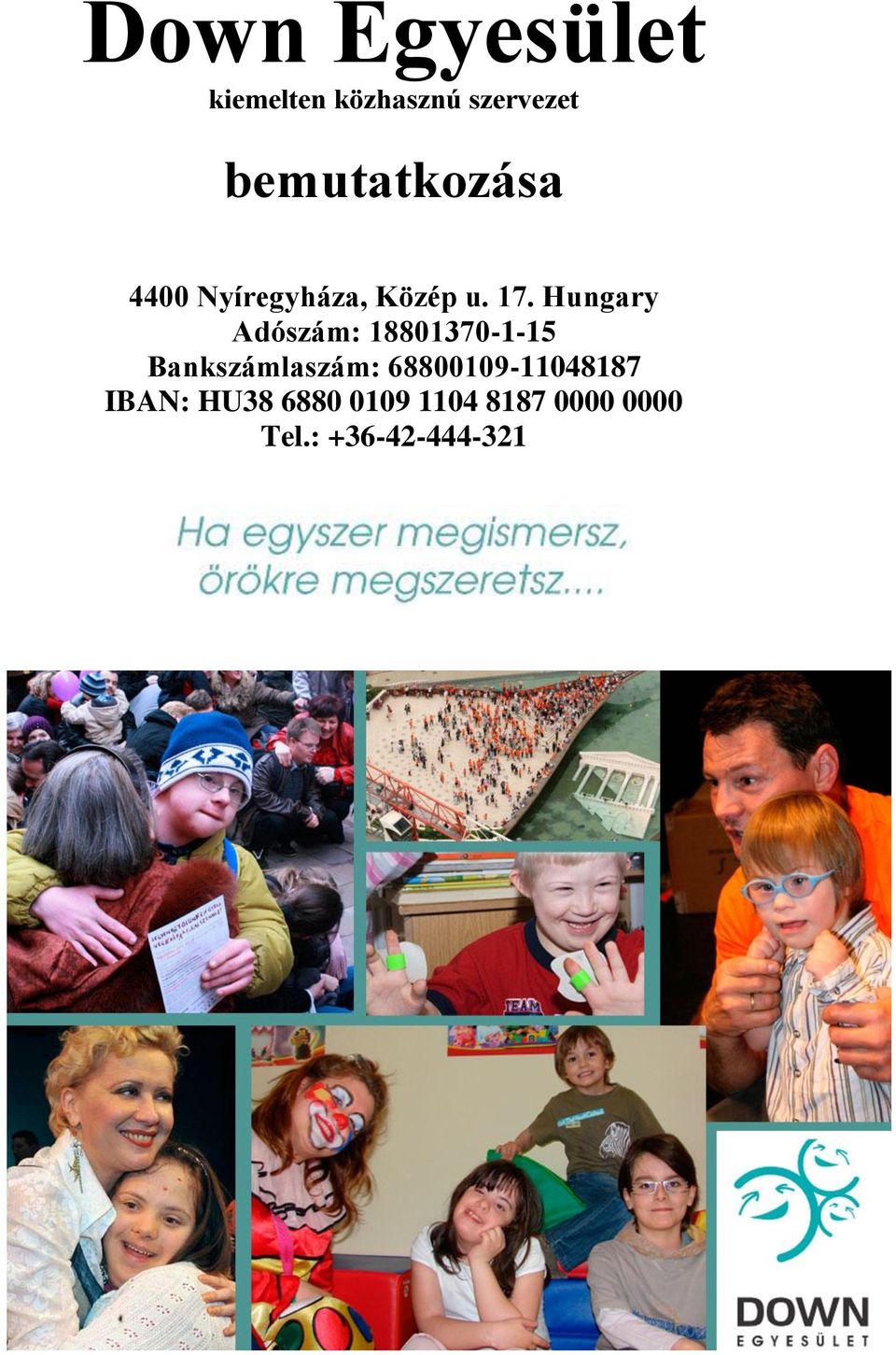 Hungary Adószám: 18801370-1-15 Bankszámlaszám: