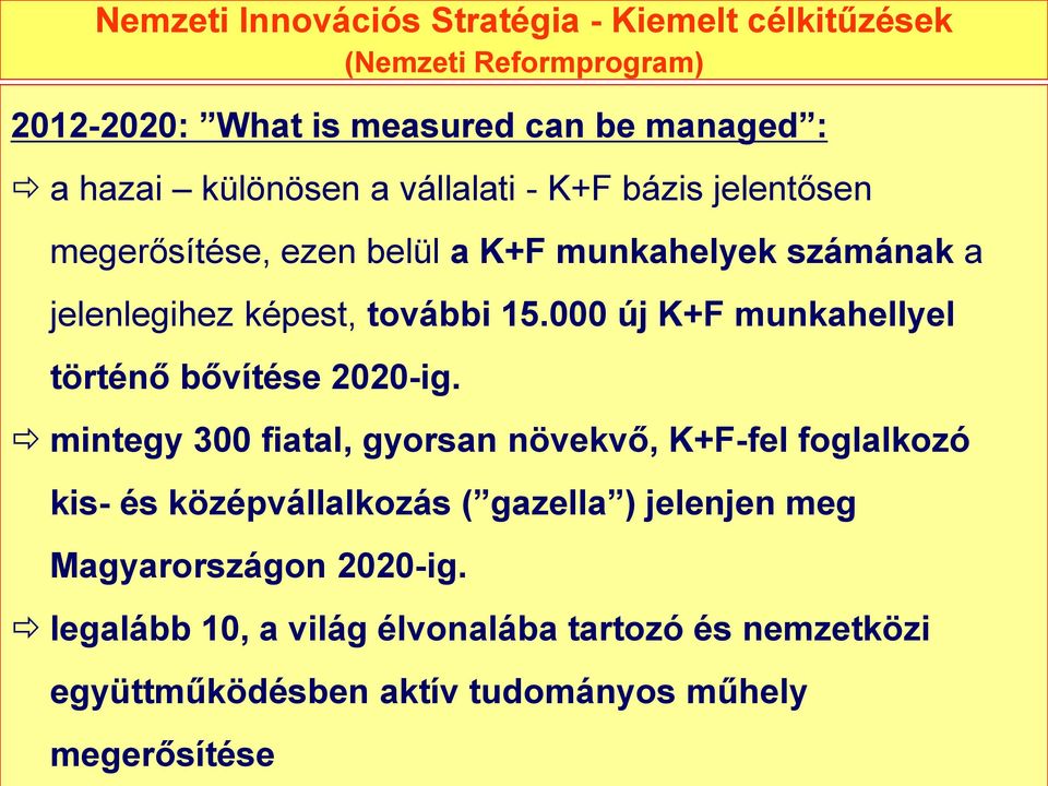 000 új K+F munkahellyel történő bővítése 2020-ig.