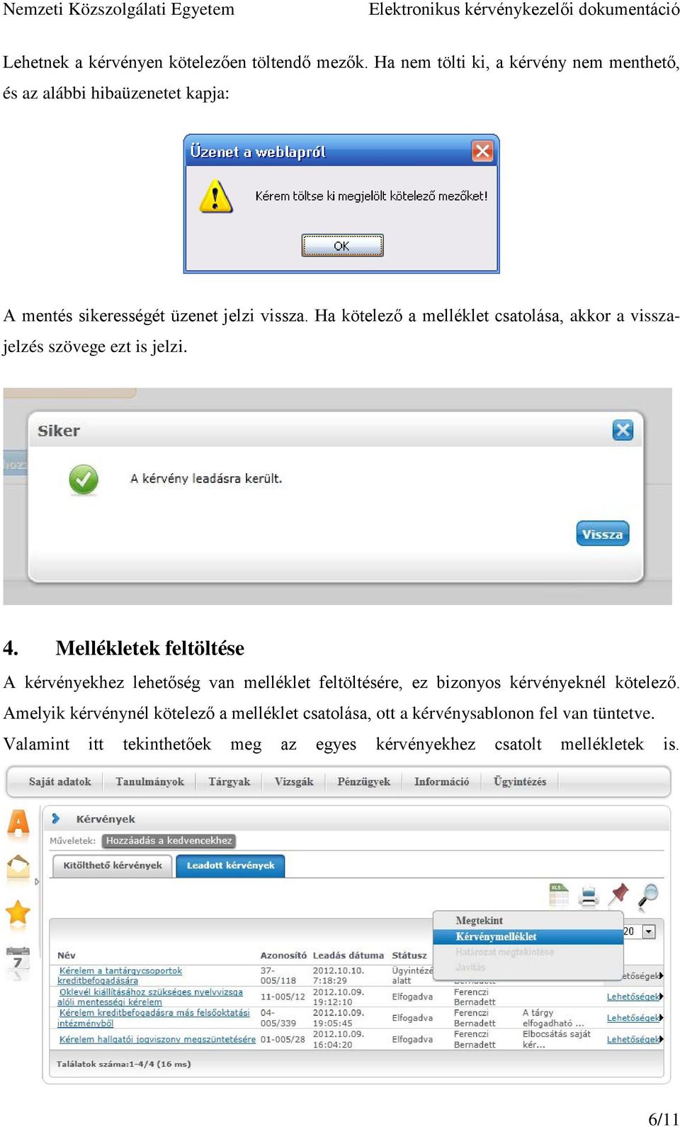 Ha kötelező a melléklet csatolása, akkor a visszajelzés szövege ezt is jelzi. 4.