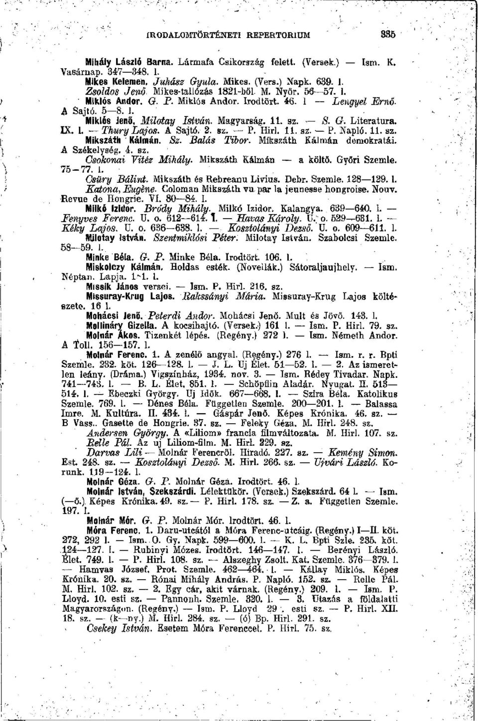 Literatura. IX. 1. Thury Lajos. A Sajtó. 2. sz. P. Hirl. 11. sz. P. Napló. 11. sz. Mikszáth Kálmán. Sz. Bálás Tibor. Mikszáth Kálmán demokratái. A Székelység. 4. sz. Csokonai Vitéz Mihály.