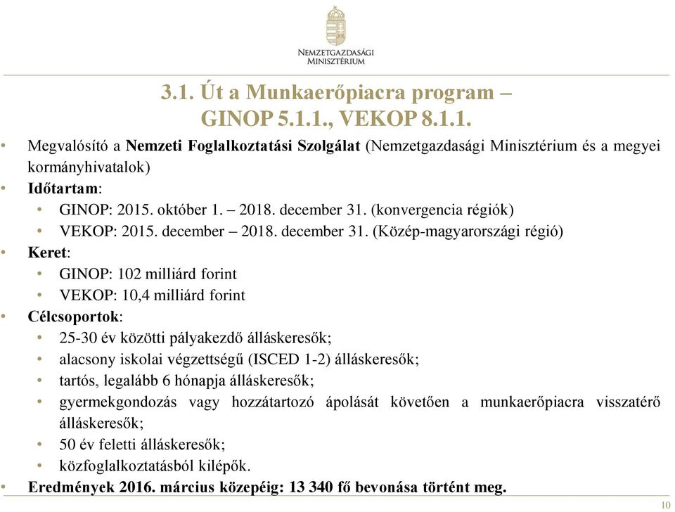 (konvergencia régiók) VEKOP: 2015. december 2018. december 31.