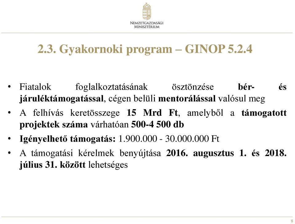 amelyből a támogatott projektek száma várhatóan 500-4 500 db Igényelhető támogatás: 1.900.