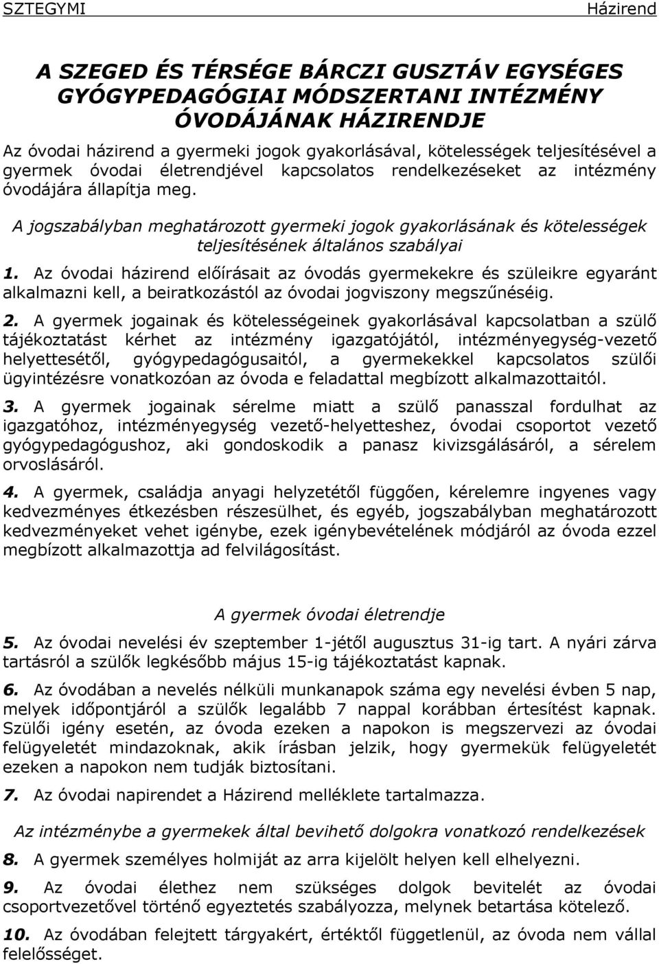 A jogszabályban meghatározott gyermeki jogok gyakorlásának és kötelességek teljesítésének általános szabályai 1.