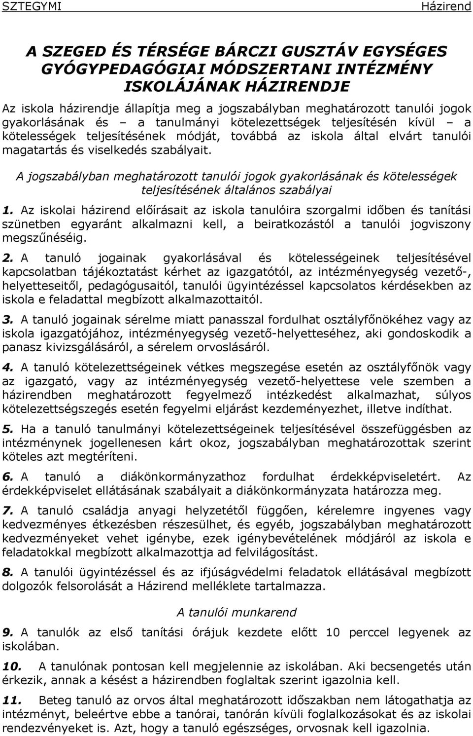 A jogszabályban meghatározott tanulói jogok gyakorlásának és kötelességek teljesítésének általános szabályai 1.
