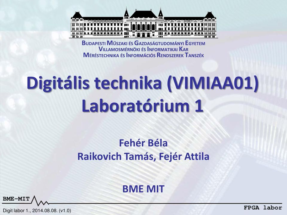 TANSZÉK Digitális technika (VIMIAA01) Laboratórium 1 Fehér Béla