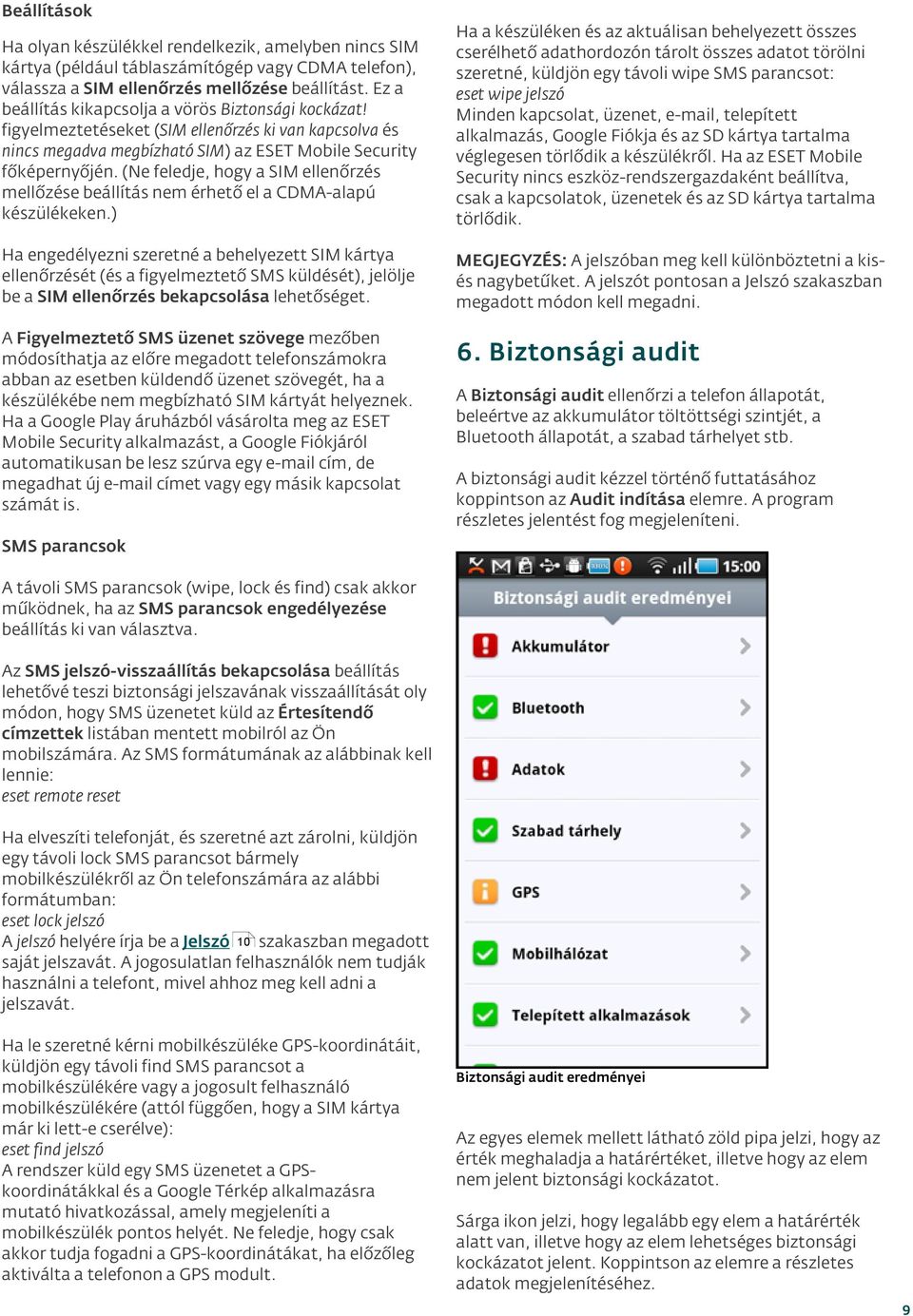 (Ne feledje, hogy a SIM ellenőrzés mellőzése beállítás nem érhető el a CDMA-alapú készülékeken.